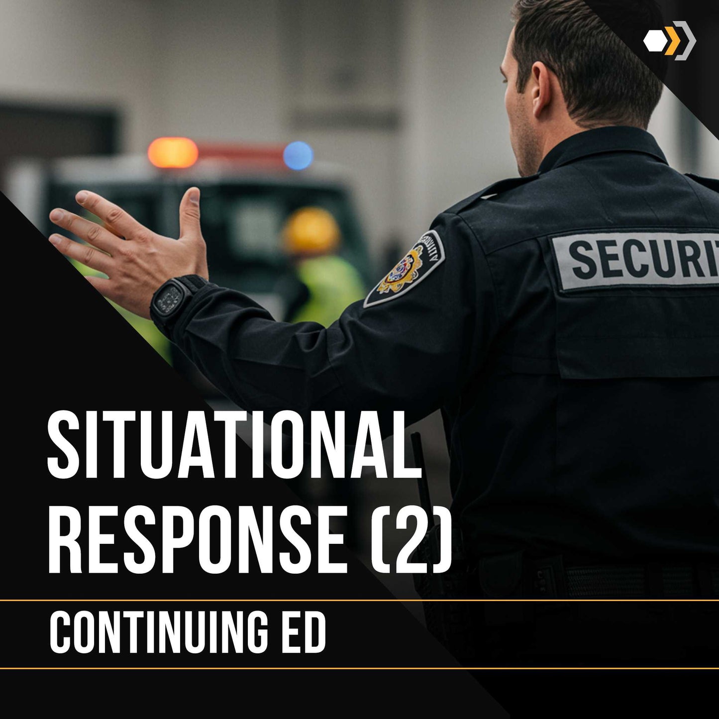 Continuing Ed: Situational Response, Part 2 (4 Hours)