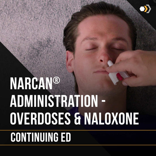 Continuing Ed: Narcan® Administration - Overdoses and Naloxone (1 Hour)