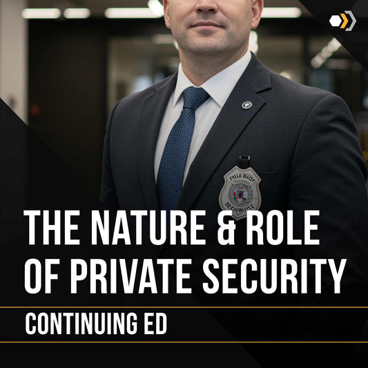 Continuing Ed: The Nature and Role of Private Security (2 Hours)